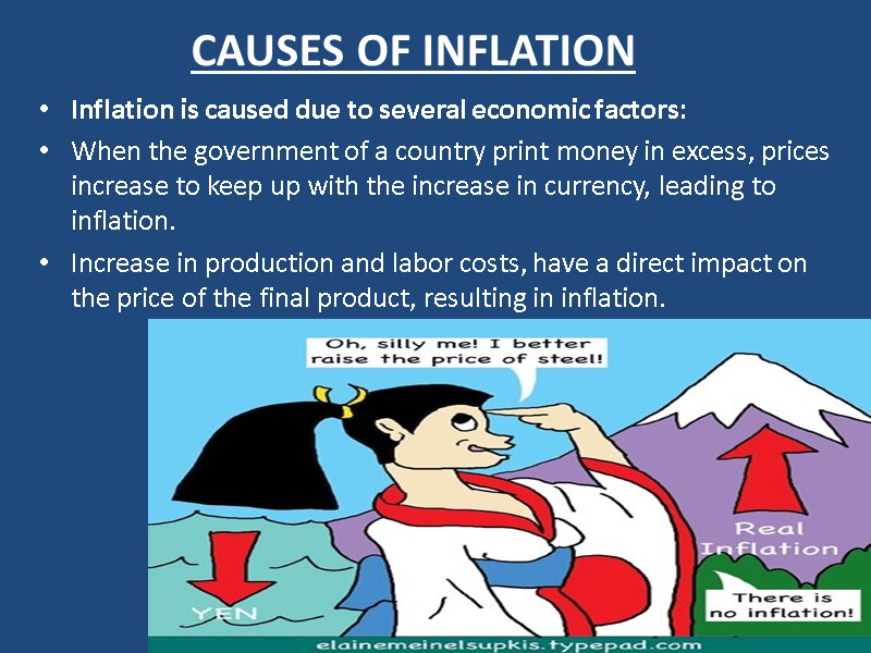 CAUSES OF INFLATION Inflation is caused due to several economic factors: When the government